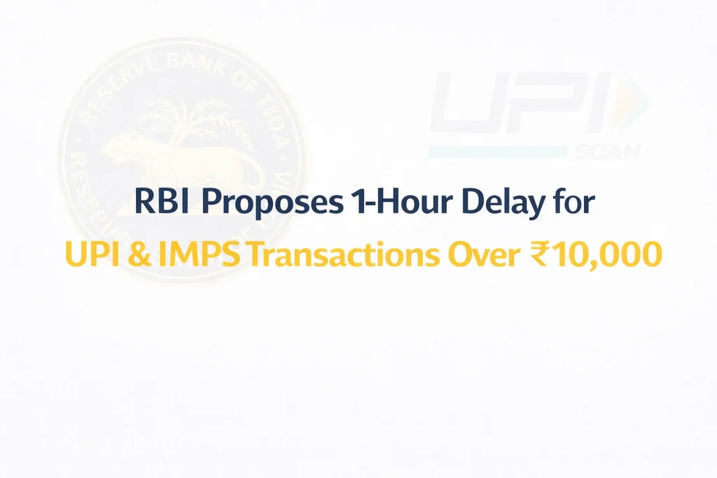 RBI Proposes one-hour delay for UPI & IMPS transactions over ₹10000